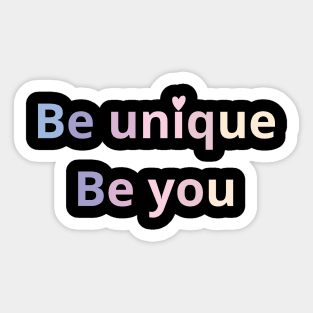 be unique be you Sticker